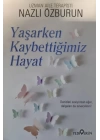 Yaşarken Kaybettiğimiz Hayat