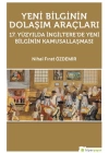 Yeni Bilginin Dolaşım Araçları  17. Yüzyılda İngiltere’de Yeni Bilginin Kamusallaşması