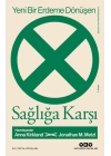Yeni Bir Erdeme Dönüşen Sağlığa Karşı