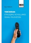 Yeni Ekran: Etkileşimli ve Kullanıcı Odaklı Televizyon