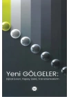 Yeni Gölgeler Dijital Evren Yapay Zeka Transhümanizm