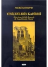 Yeniçerilerin Kahiresi  Abdurrahman Kethüda Zamanında Bir Osmanlı Kentinin Yükselişi
