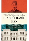 Yıldız’da Yalnız Bir Sultan II. Abdülhamid Han