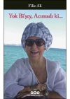 Yok Bişey, Acımadı ki...