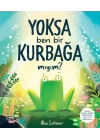 Yoksa Ben Bir Kurbağa Mıyım ?