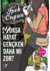 Yoksa Hayat Gençken Daha mı Zor?