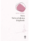 Yolu Yalnızlığıma Düşmedi