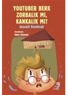 YouTuber Berk Zorbalık mı, Kankalık mı?
