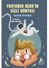YouTuber Berk’in Gizli Dünyası