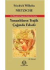 Yunanlıların Trajik Çağında Felsefe - Bir Polemik