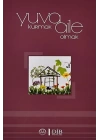 Yuva Kurmak Aile Olmak