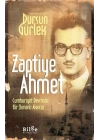 Zaptiye Ahmet - Cumhuriyet Devrinde Bir Osmanlı Akıncısı