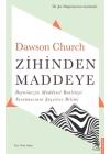 Zihinden Maddeye - Beynimizin Maddesel Realiteyi Yaratmasının Şaşırtıcı Bilimi