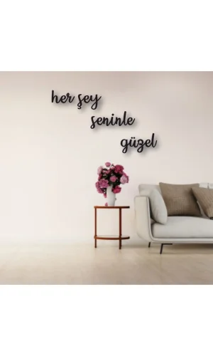 Her Şey Seninle Güzel Yazılı Ahşap Tablo