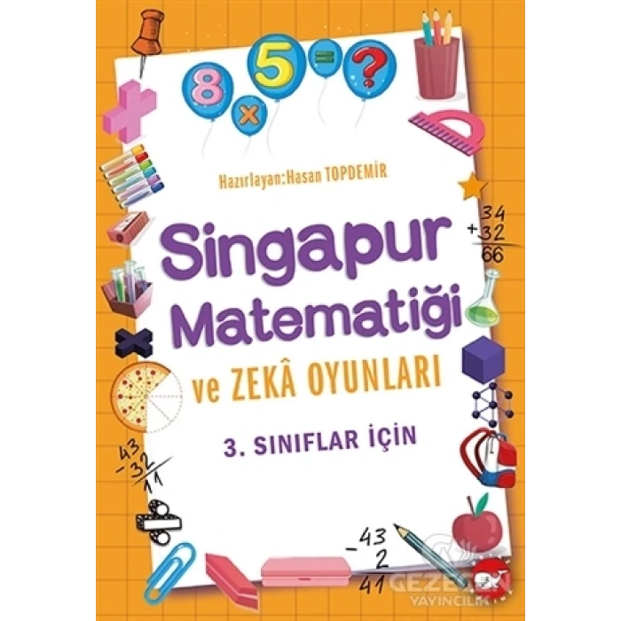 3.Sınıflar için Singapur Matematiği ve Zeka Oyunları - Hasan Topdemir - Beyaz Balina Yayınları