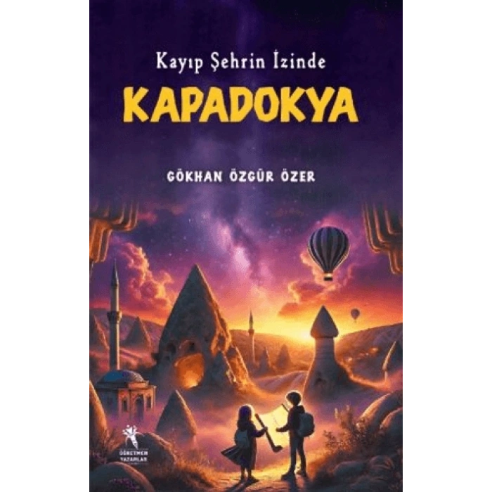 Kayıp Şehrin İzinde Kapadokya-Gökhan Özgür Özer-Öğretmen Yazarlar