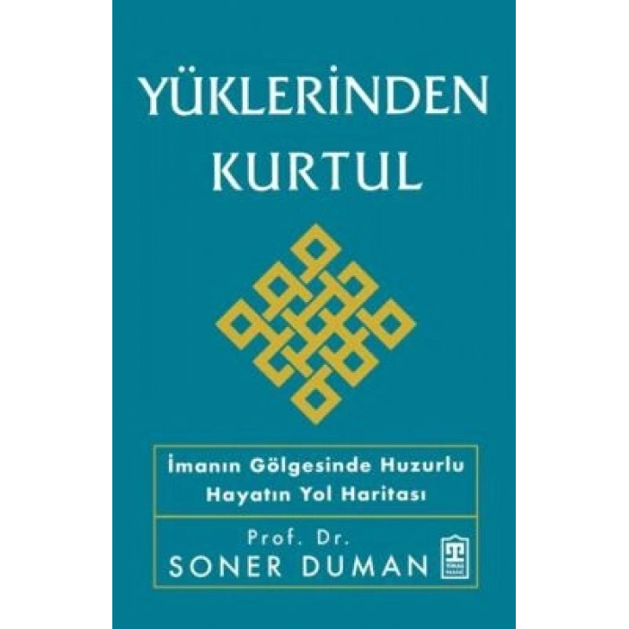 Yüklerinden Kurtul-Soner Duman- Timaş İnanç