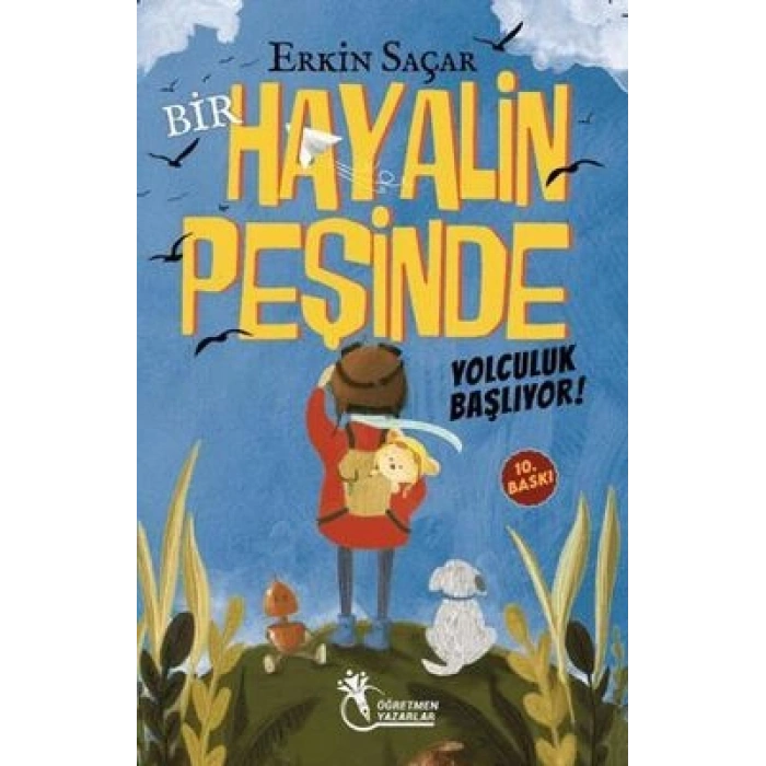 Bir Hayalin Peşinde - Yolculuk Başlıyor-Erkin Saçar-Öğretmen Yazarlar