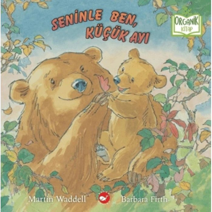 Seninle Ben, Küçük Ayı (Organik Kitap)-Martin Waddell-Beyaz Balina