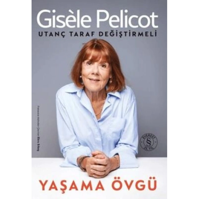 Yaşama Övgü;Utanç Taraf Değiştirmeli-Gisele Pelicot- Everest Yayınları
