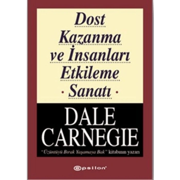 Dost Kazanma ve İnsanları Etkileme Sanatı-Dale Carnegie- Epsilon Yayınevi
