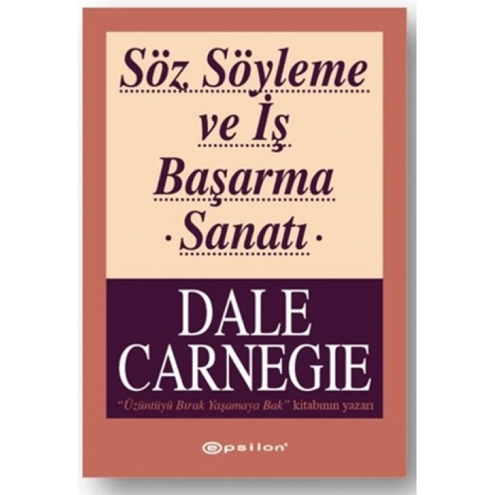 Söz Söyleme ve İş Başarma Sanatı-Dale Carnegie- Epsilon Yayınevi