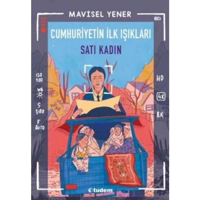 Cumhuriyetin İlk Işıkları: Satı Kadın- Mavisel Yener-Tudem Yayınları