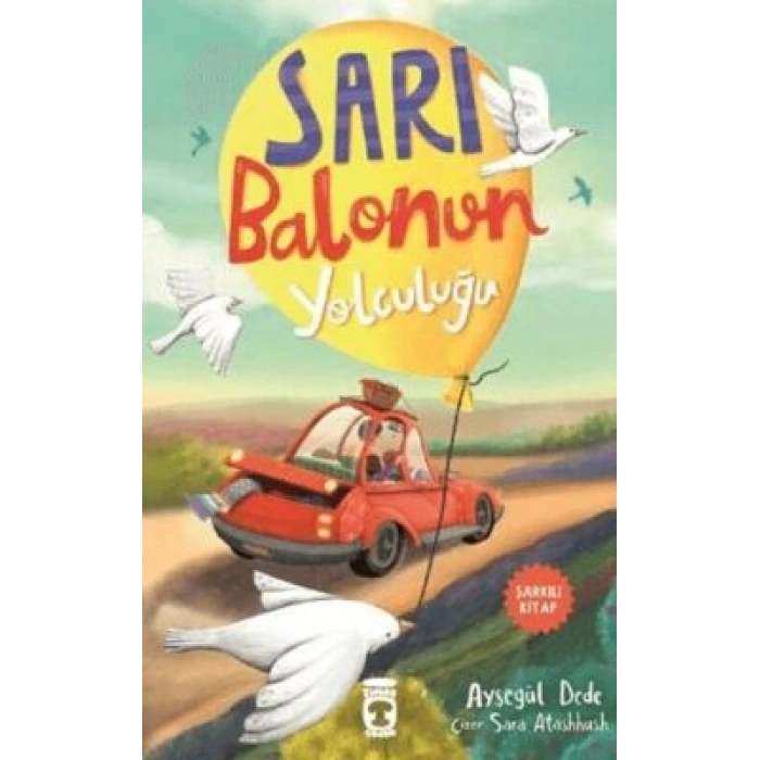 Sarı Balonun Yolculuğu- Ayşegül Dede-Timaş Çocuk