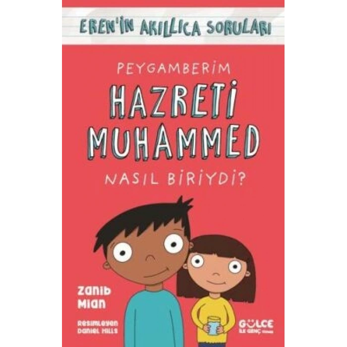 Peygamberim Hazreti Muhammed Nasıl Biriydi? Erenin Akıllıca Soruları- Zanib Mian-Gülce İlk Genç