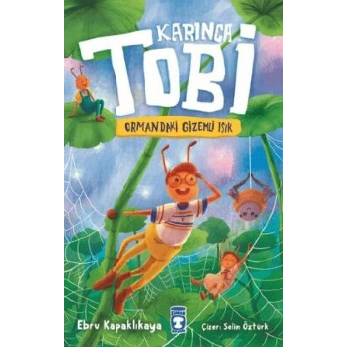 KarıncaTobi-Ormandaki Gizemli Işık- Ebru Kapaklıkaya-Timaş Çocuk