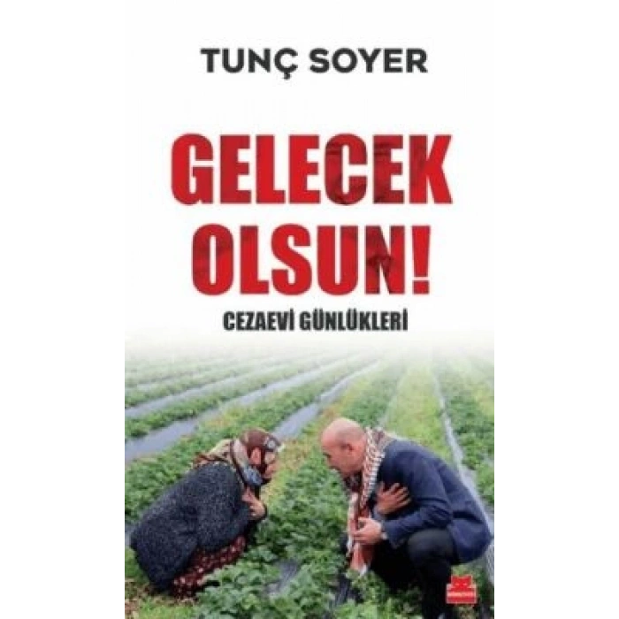 Gelecek Olsun!;Cezaevi Günlükleri-Tunç Soyer- Kırmızıkedi Yayınevi