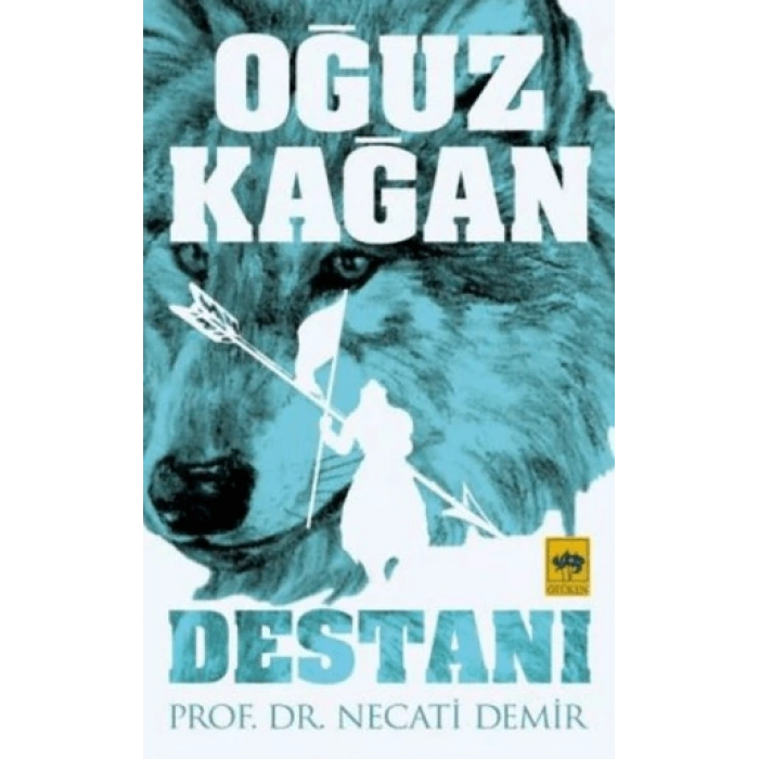 Oğuz Kağan Destanı-Necati Demir-Ötüken Neşriyat