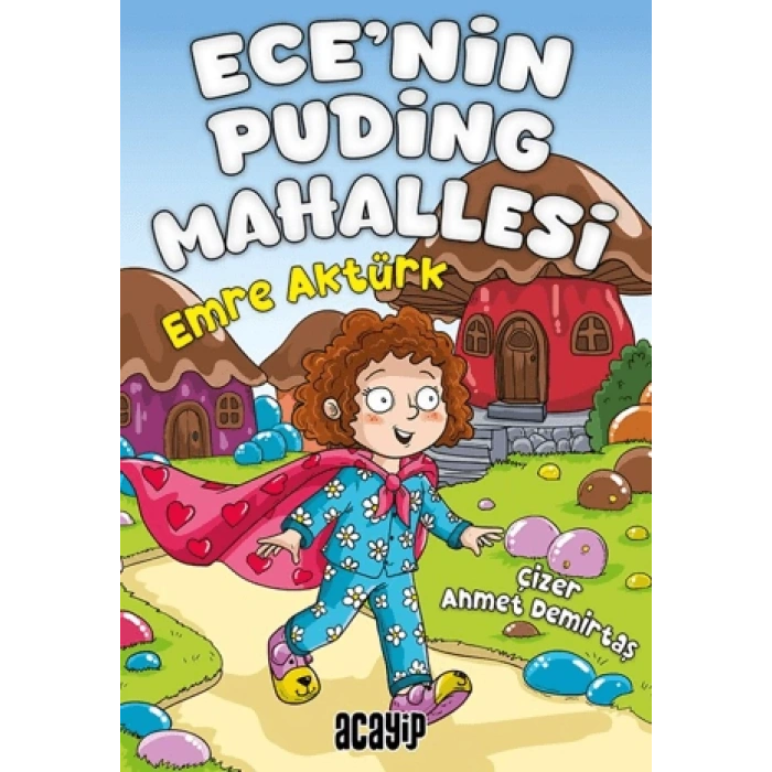 Ece’nin Puding- Mahallesi-Emre Aktürk- Acayip Kitaplar