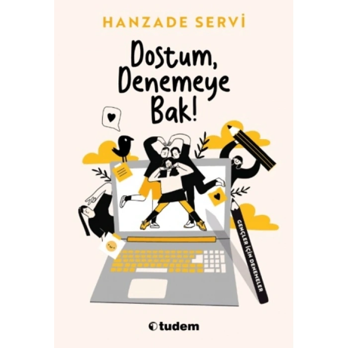 Dostum, Denemeye Bak!-Hanzade Servi-Tudem Yayınları