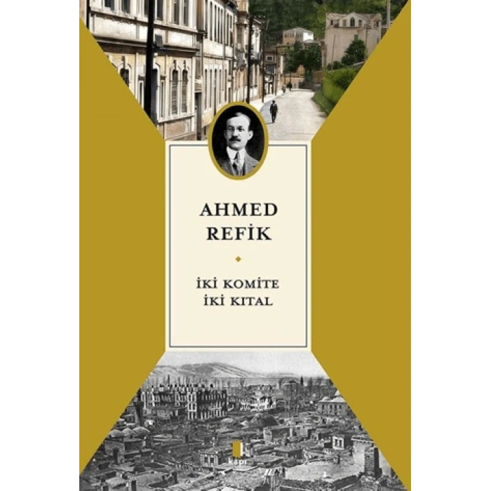 İki Komite İki Kıtal - Ahmed Refik - Kapı Yayınları