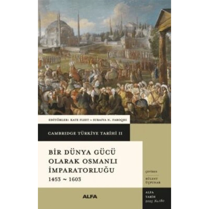 Cambridge Türkiye Tarihi 2 - Bir Dünya Gücü Olarak Osmanlı İmparatorluğu 1453 - 1603-Kolektif-Alfa Yayınları