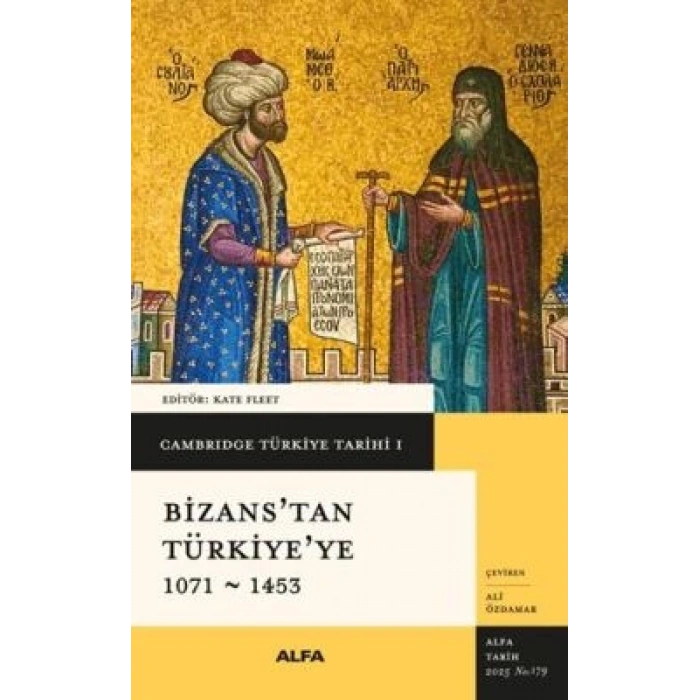 Cambridge Türkiye Tarihi 1 - Bizanstan Türkiyeye 1071-1453 CİLTLİKolektif-Alfa Yayınları