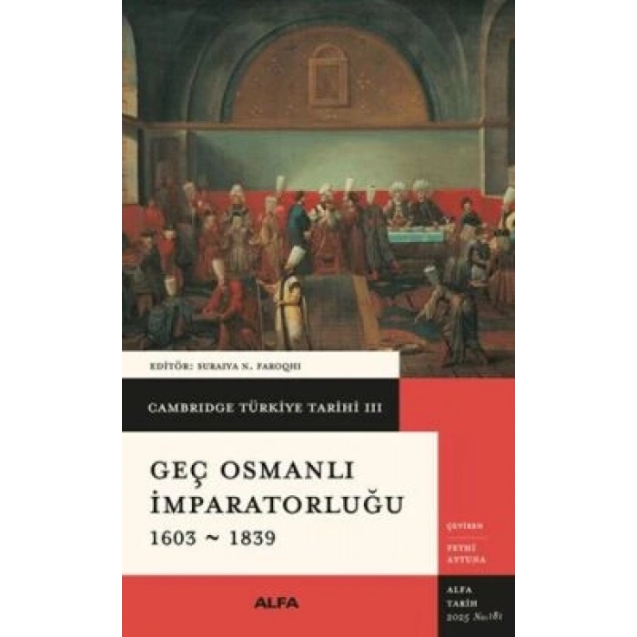 Cambridge Türkiye Tarihi 3 - Geç Osmanlı İmparatorluğu 1603-1839 CİLTLİ-Kolektif-Alfa Yayınları