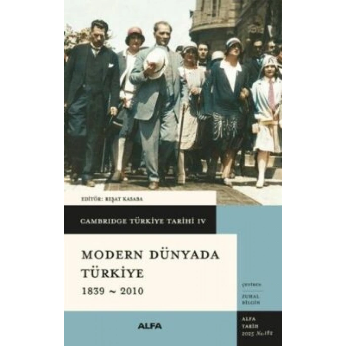 Cambridge Türkiye Tarihi 4 - Modern Dünyada Türkiye 1839 - 2010 -Kolektif-Alfa Yayınları