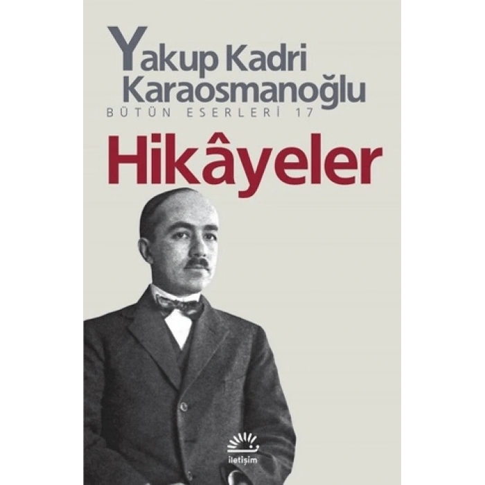 Hikâyeler - Yakup Kadri Karaosmanoğlu - İletişim Yayınevi