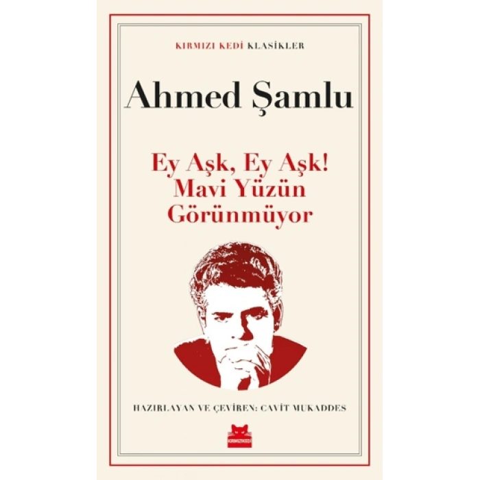 Ey Aşk, Ey Aşk! Mavi Yüzün Görünmüyor-Ahmed Şamlu- Kırmızıkedi Yayınevi