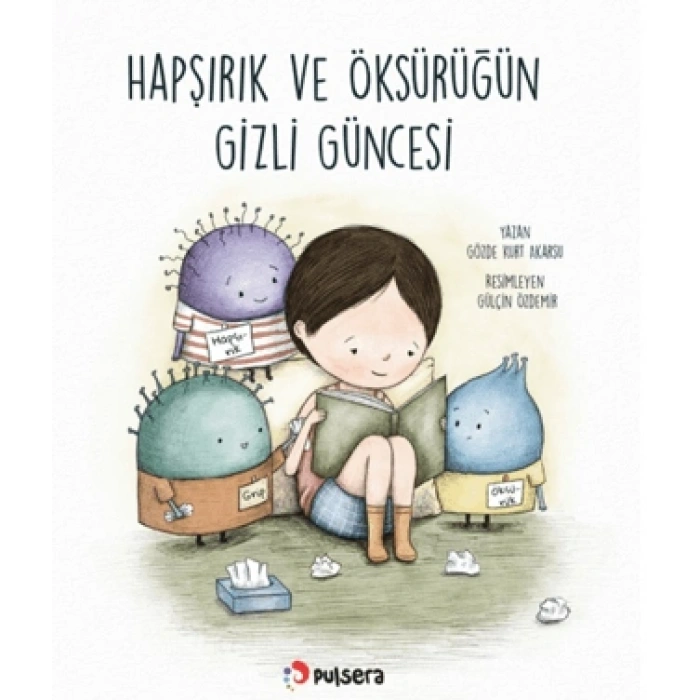 Hapşırık ve Öksürüğün Gizli Güncesi-Gözde Kurt Akarsu-Pulsera Yayınevi