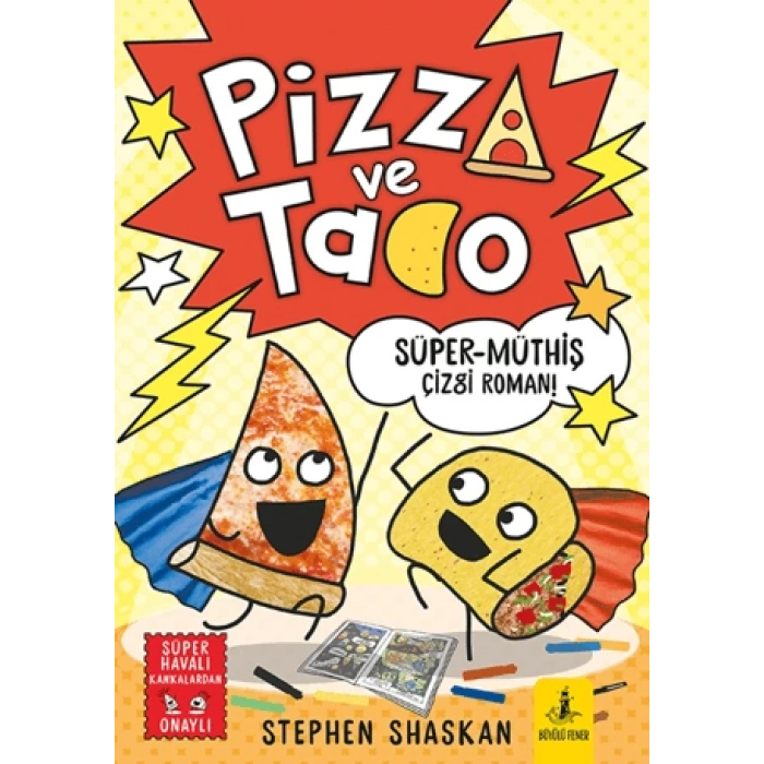 Pizza ve Tako - Süper Müthiş Çizgi Roman - Stephen Shaskan - Büyülü Fener