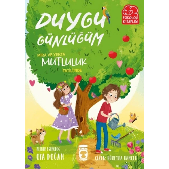 Mira ve Yekta Mutluluk Tatilinde - Duygu Günlüğüm-Oya Doğan-Timaş Çocuk
