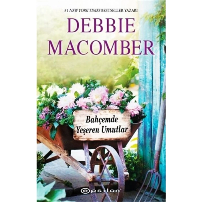 Bahçemde Yeşeren Umutlar - Debbie Macomber - Epsilon Yayınları