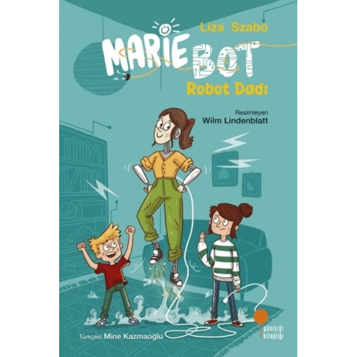 Marie Bot - Robot Dadı-Liza Szabo- Günışığı Kitaplığı