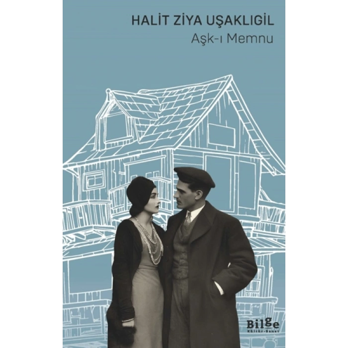 Aşk-ı Memnu - Halid Ziya Uşaklıgil - Bilge Kültür Sanat Yayınları
