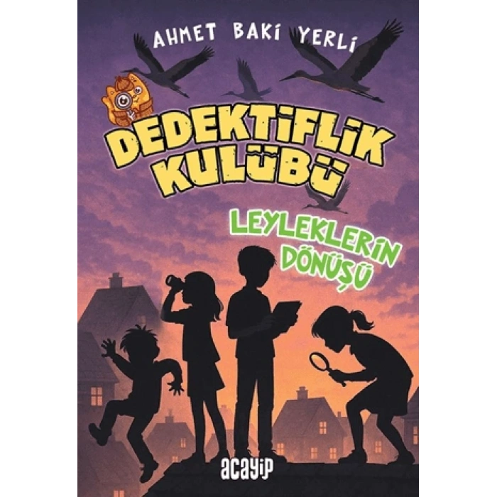 Dedektiflik Kulübü-Leyleklerin Dönüşü -Ahmet Baki Yerli -Acayip Kitaplar