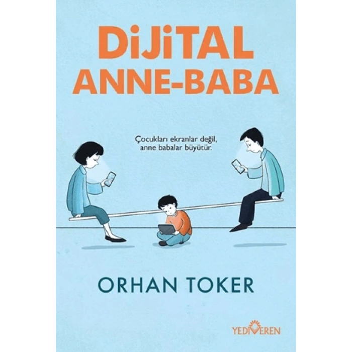 Dijital Anne Baba-Orhan Toker-Yediveren Yayınları