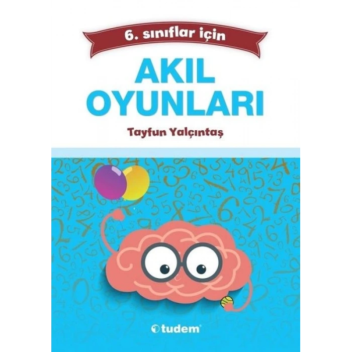 6.SINIF AKIL OYUNLARI - TAYFUN YALÇINTAŞ - TUDEM YAYINLARI